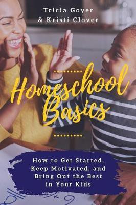 Homeschool Basics(English, Paperback, Goyer Tricia)