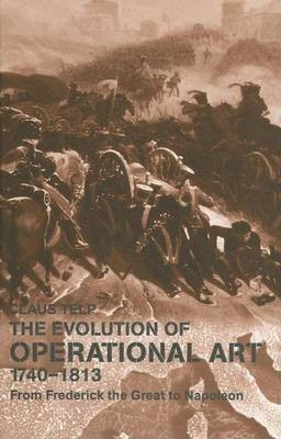 The Evolution of Operational Art, 1740-1813(English, Electronic book text, Telp Claus)