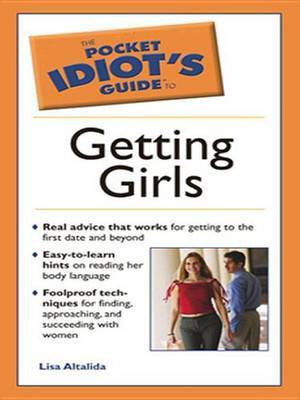 The Pocket Idiot's Guide to Getting Girls(English, Electronic book text, Altalida Lisa)