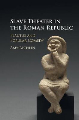 Slave Theater in the Roman Republic(English, Hardcover, Richlin Amy)