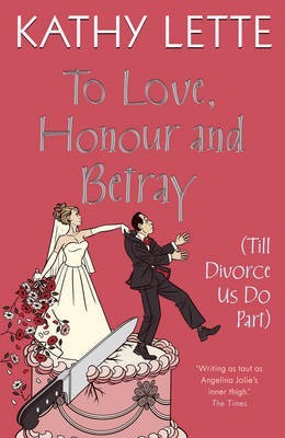 To Love, Honour and Betray (till Divorce Us Do Part)(English, Electronic book text, Lette Kathy)