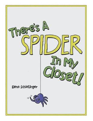 There'S a Spider in My Closet!(English, Paperback, Schietinger Elena)