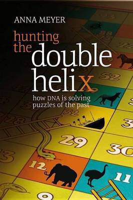 Hunting the Double Helix: How DNA Is Solving Puzzles of the Past(English, Electronic book text, Meyer Anna)