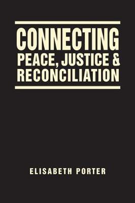 Connecting Peace, Justice, and Reconciliation(English, Hardcover, Porter Elisabeth)
