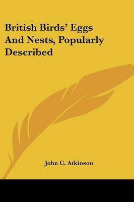British Birds' Eggs And Nests, Popularly Described(English, Paperback, Atkinson John C)