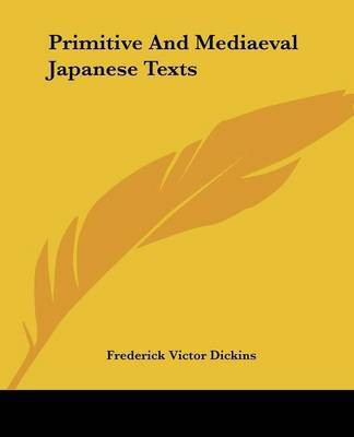 Primitive And Mediaeval Japanese Texts(English, Paperback, Dickins Frederick Victor)