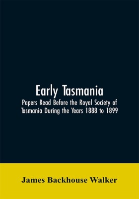 Early Tasmania(English, Paperback, Walker James Backhouse)