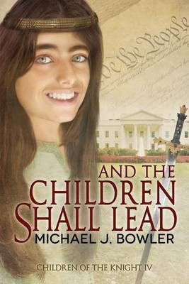 And The Children Shall Lead(English, Paperback, Bowler Michael J)