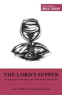 The Lord's Supper as the Sign and Meal of the New Covenant(English, Paperback, Waters Guy Prentiss)