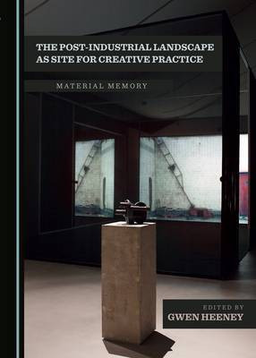 The Post-Industrial Landscape as Site for Creative Practice(English, Paperback, unknown)