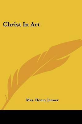 Christ In Art(English, Paperback, Jenner Henry Mrs)