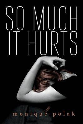 So Much It Hurts(English, Electronic book text, Polak Monique)