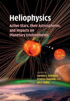 Heliophysics: Active Stars, their Astrospheres, and Impacts on Planetary Environments(English, Paperback, unknown)
