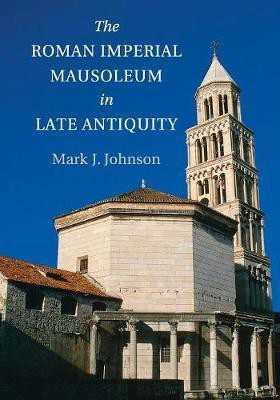 The Roman Imperial Mausoleum in Late Antiquity(English, Paperback, Johnson Mark J.)