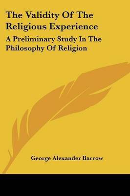 The Validity Of The Religious Experience(English, Paperback, Barrow George Alexander)