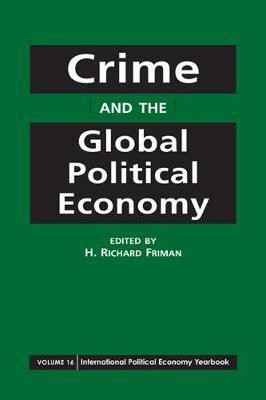 Crime and the Global Political Economy(English, Paperback, Friman H. Richard)