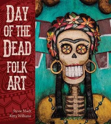 Day of the Dead Folk Art(English, Hardcover, Mack Steve)