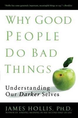 Why Good People Do Bad Things(English, Electronic book text, Hollis James PhD)