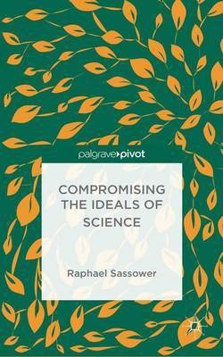 Compromising the Ideals of Science(English, Hardcover, Sassower R.)