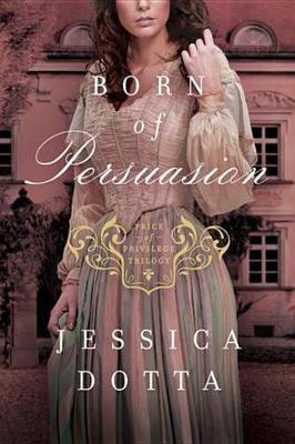 Born of Persuasion(English, Electronic book text, Dotta Jessica)