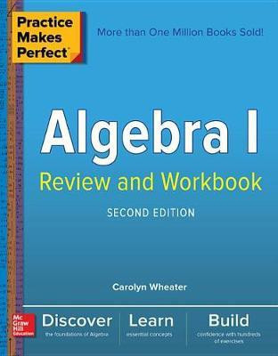 Practice Makes Perfect Algebra I Review and Workbook, Second Edition(English, Electronic book text, Wheater Carolyn C.)
