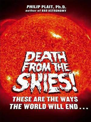 Death from the Skies!(English, Electronic book text, Plait Philip PH.D. PH.D. PH.D. PH.D. PH.D.)