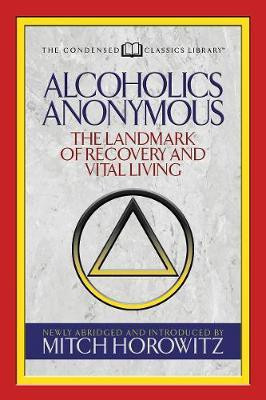 Alcoholics Anonymous (Condensed Classics)(English, Paperback, Horowitz Mitch)