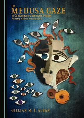 The Medusa Gaze in Contemporary Women's Fiction(English, Hardcover, Alban Gillian M. E.)