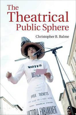 The Theatrical Public Sphere(English, Electronic book text, Balme Christopher B.)