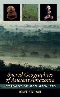 Sacred Geographies of Ancient Amazonia(English, Electronic book text, Schaan Denise P)