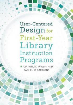 User-Centered Design for First-Year Library Instruction Programs(English, Paperback, Ippoliti Cinthya M.)