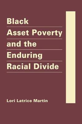 Black Asset Poverty and the Enduring Racial Divide(English, Hardcover, Martin Lori Latrice)