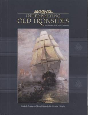 Interpreting Old Ironsides: An Illustrated Guide to the U.S.S. Constitution(English, Paperback, Brodine Charles E MR Jr. PH.D.)