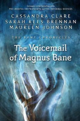 The Bane Chronicles 11: The Voicemail of Magnus Bane(English, Electronic book text, Clare Cassandra)