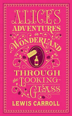 Alice's Adventures in Wonderland and Through the Looking-Glass (Barnes & Noble Collectible Editions)(English, Paperback, Carroll Lewis)