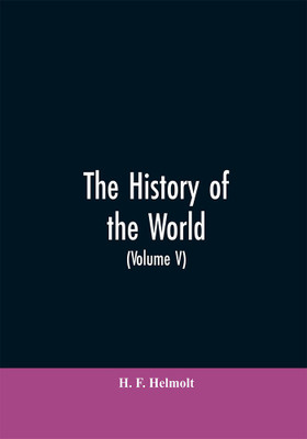 The History of the World(English, Paperback, Helmolt H F)