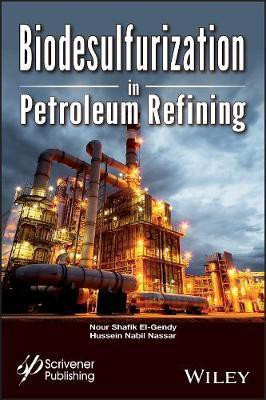Biodesulfurization in Petroleum Refining(English, Hardcover, El-Gendy Nour Shafik)