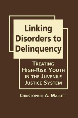 Linking Disorders to Delinquency(English, Hardcover, Mallett Christopher A.)