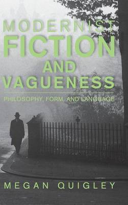 Modernist Fiction and Vagueness(English, Hardcover, Quigley Megan)