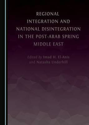 Regional Integration and National Disintegration in the Post-Arab Spring Middle East(English, Hardcover, unknown)