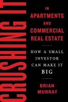 Crushing It in Apartments and Commercial Real Estate(English, Electronic book text, Murray Brian H)