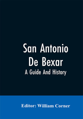 San Antonio De Bexar(English, Paperback, Editor Corner William)