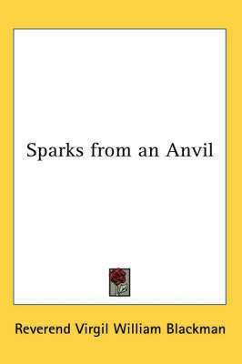 Sparks from an Anvil(English, Paperback, Blackman Reverend Virgil William)