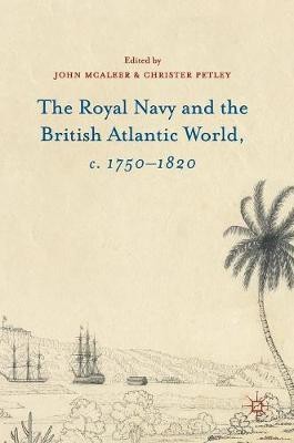 The Royal Navy and the British Atlantic World, c. 1750-1820(English, Hardcover, McAleer John)