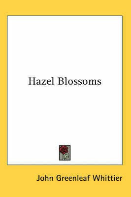 Hazel Blossoms(English, Paperback, Whittier John Greenleaf)