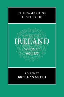 The Cambridge History of Ireland: Volume 1, 600-1550(English, Hardcover, unknown)