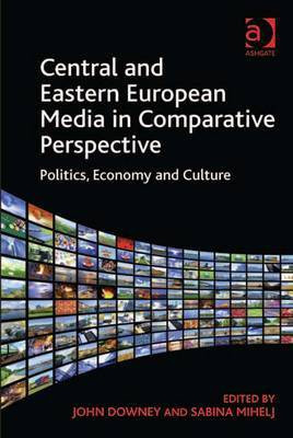 Central and Eastern European Media in Comparative Perspective(English, Electronic book text, unknown)