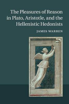 The Pleasures of Reason in Plato, Aristotle, and the Hellenistic Hedonists(English, Electronic book text, Warren James)