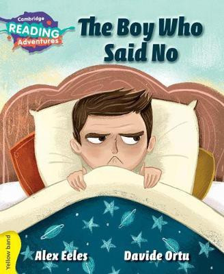 Cambridge Reading Adventures The Boy Who Said No Yellow Band(English, Paperback, Eeles Alex)