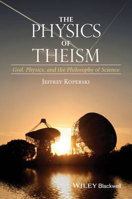 The Physics of Theism(English, Paperback, Koperski Jeffrey)
